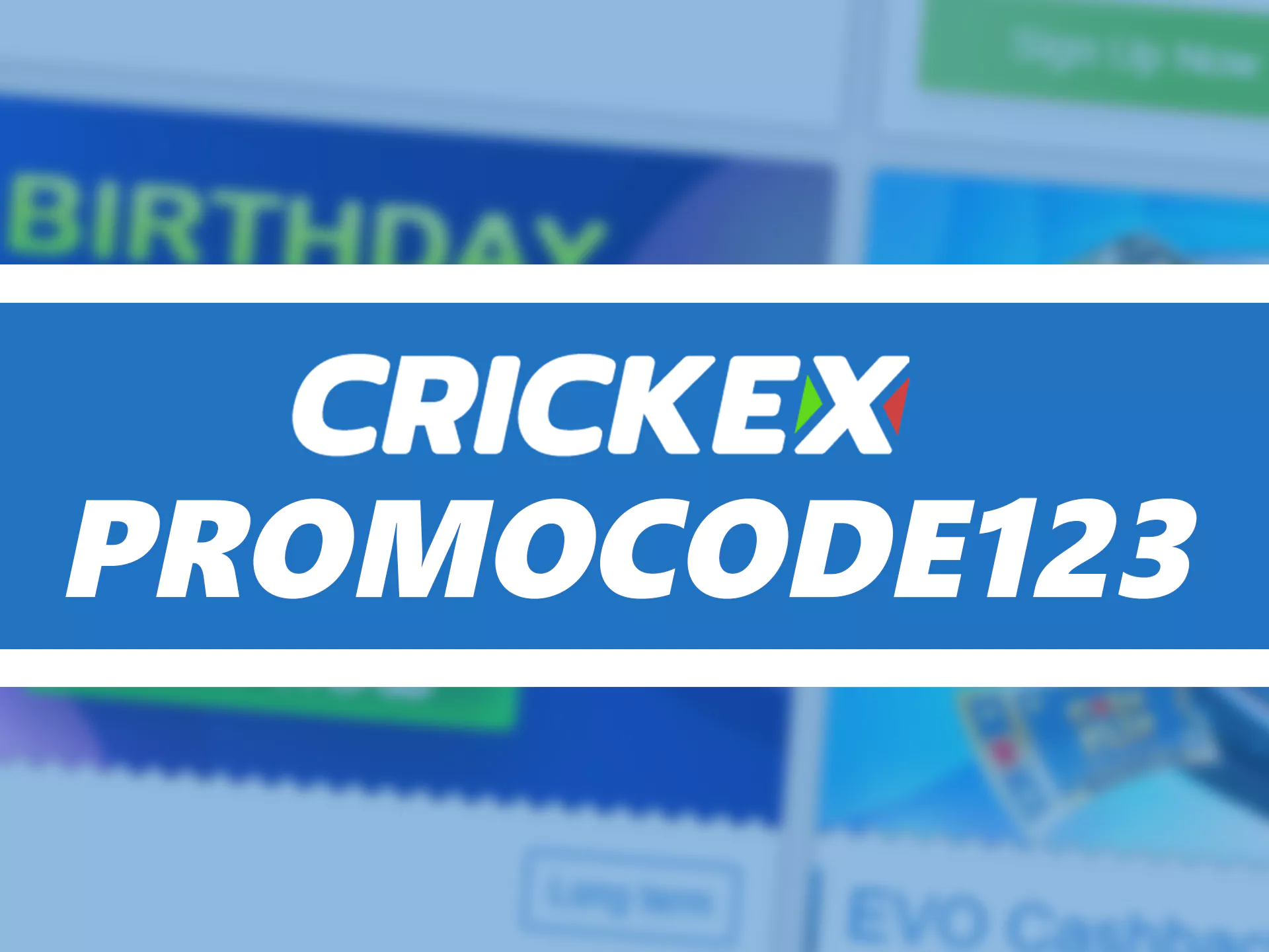 अपना खाता पंजीकृत करते समय प्रोमो कोड Crickex का उपयोग करें।